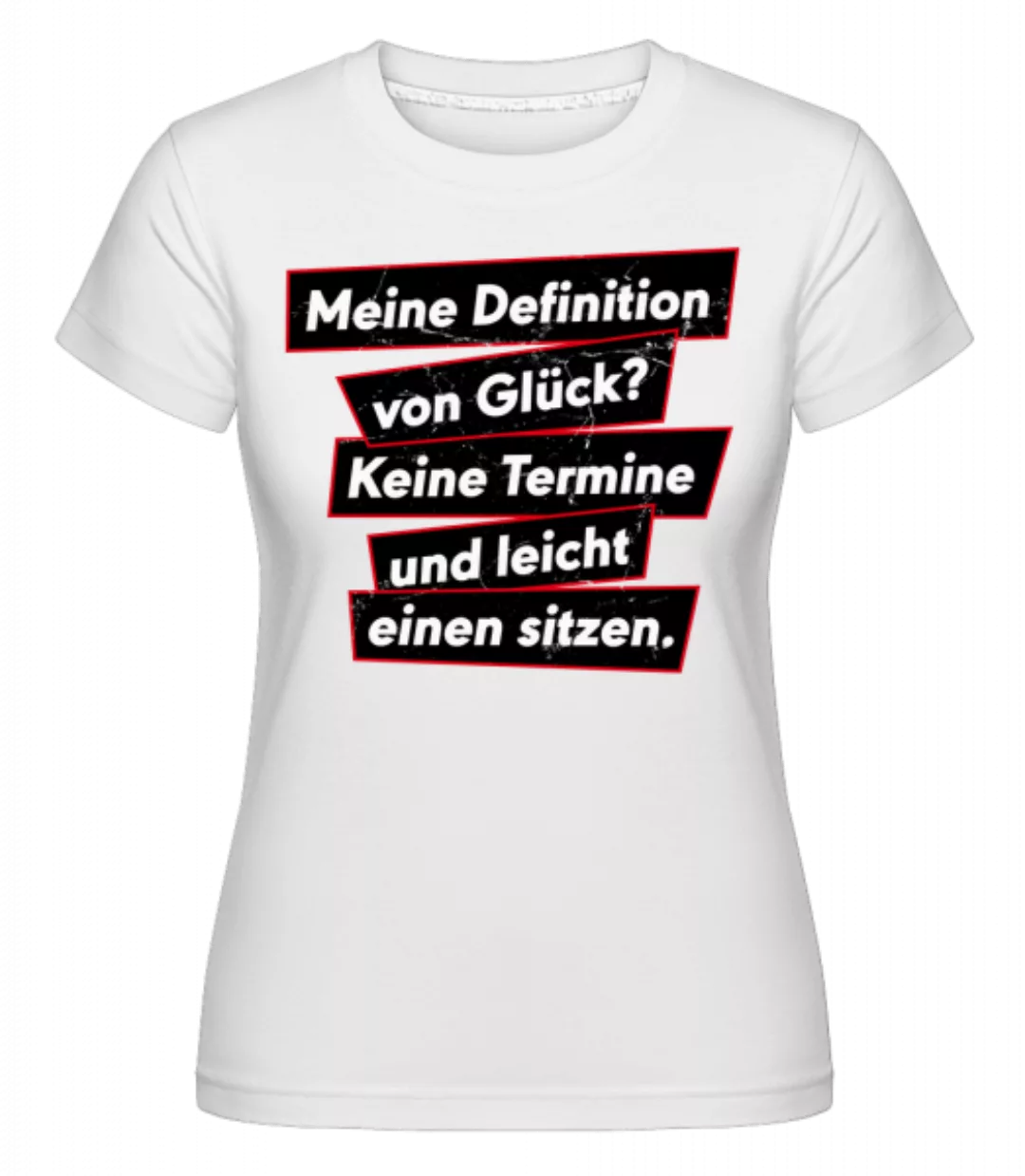 Definition Von Glueck · Shirtinator Frauen T-Shirt günstig online kaufen