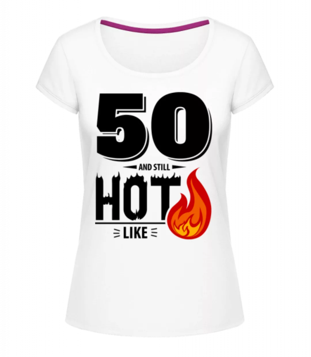 50 And Still Hot · Frauen T-Shirt U-Ausschnitt günstig online kaufen