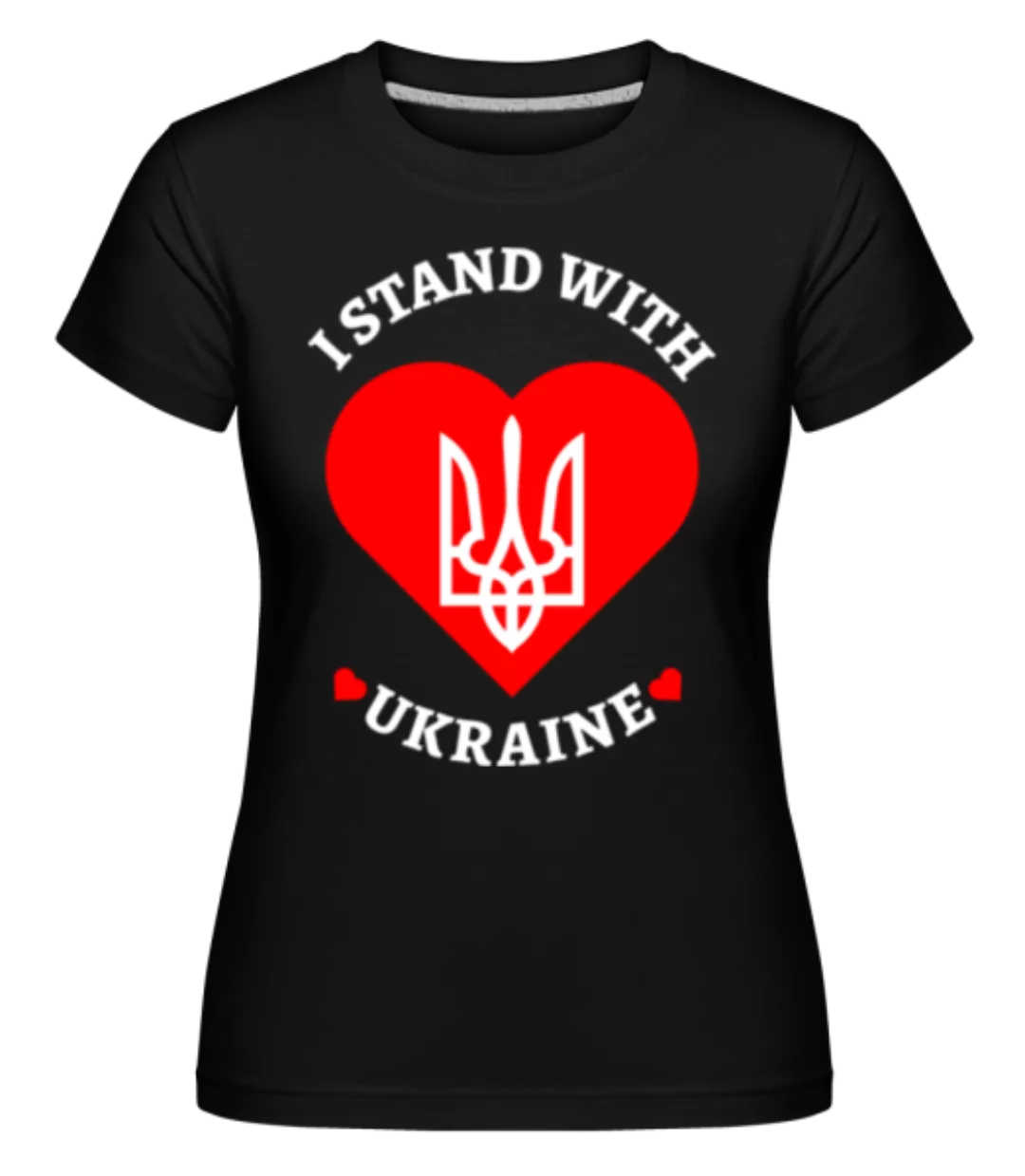 I Stand With Ukraine · Shirtinator Frauen T-Shirt günstig online kaufen