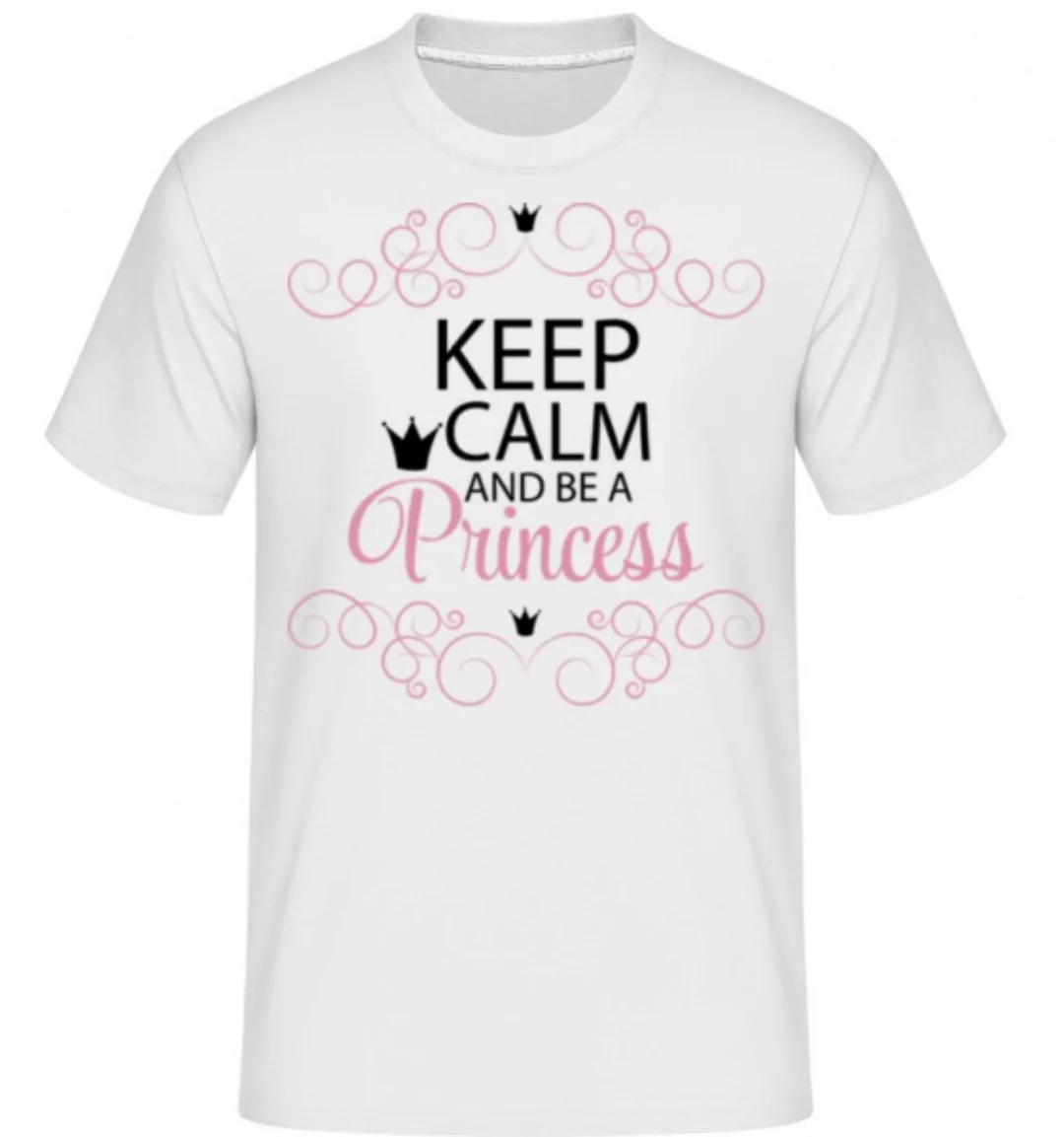 Keep Calm And Be A Princess · Shirtinator Männer T-Shirt günstig online kaufen