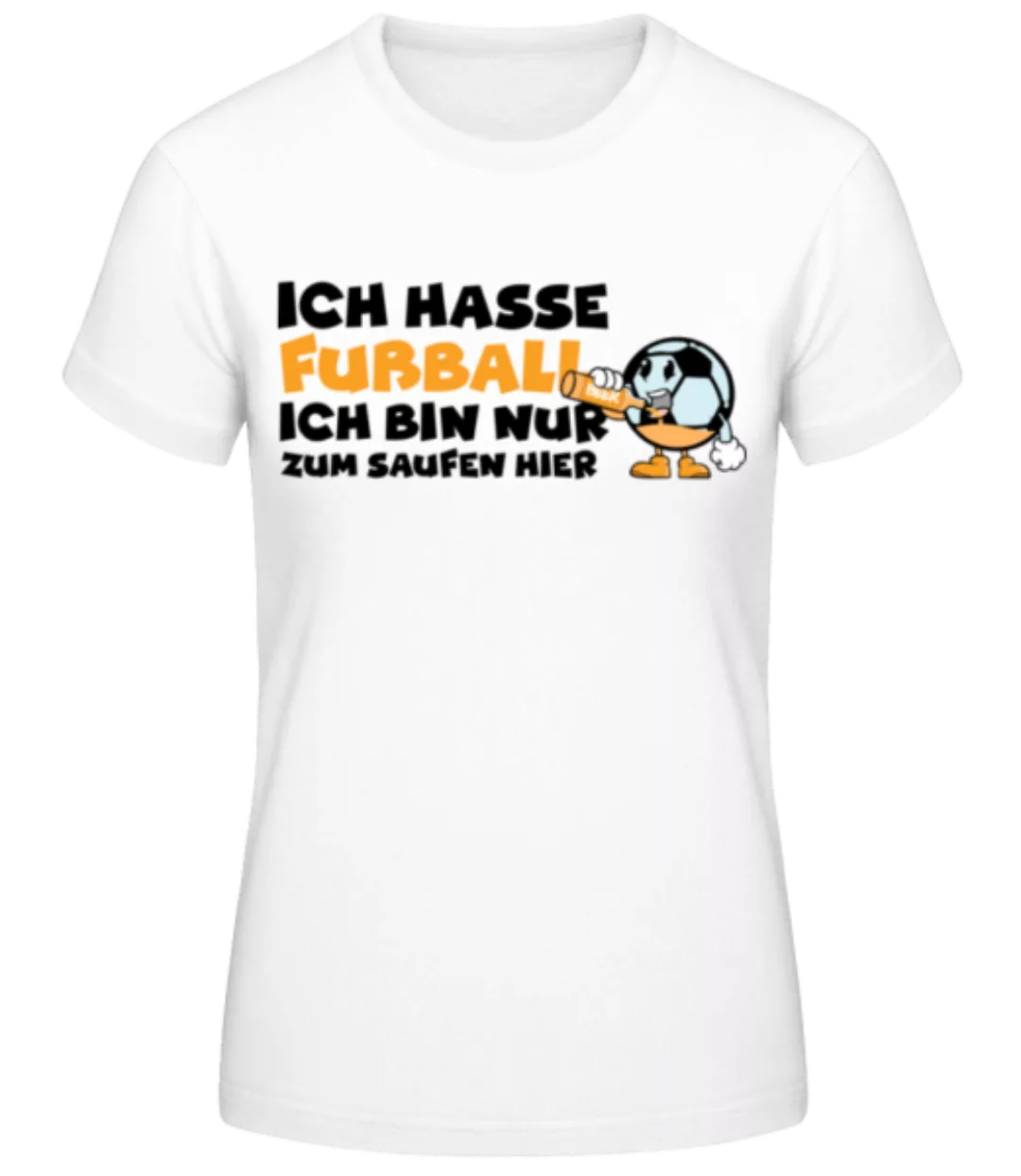 Hasse Fußball Zum Saufen Hier · Frauen Basic T-Shirt günstig online kaufen