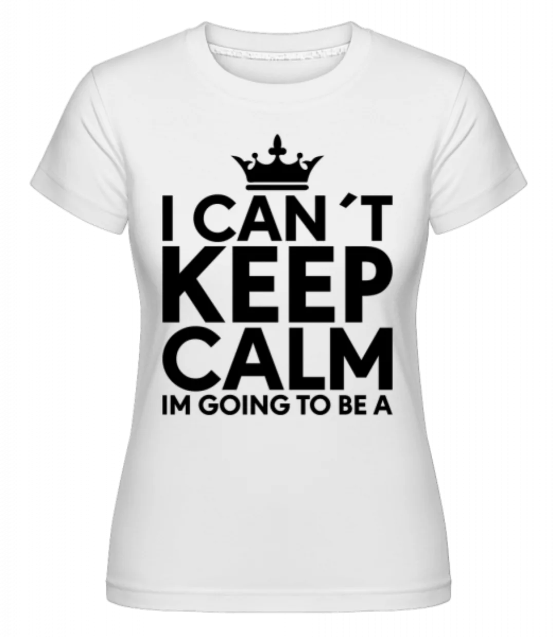 I Can't Keep Calm · Shirtinator Frauen T-Shirt günstig online kaufen