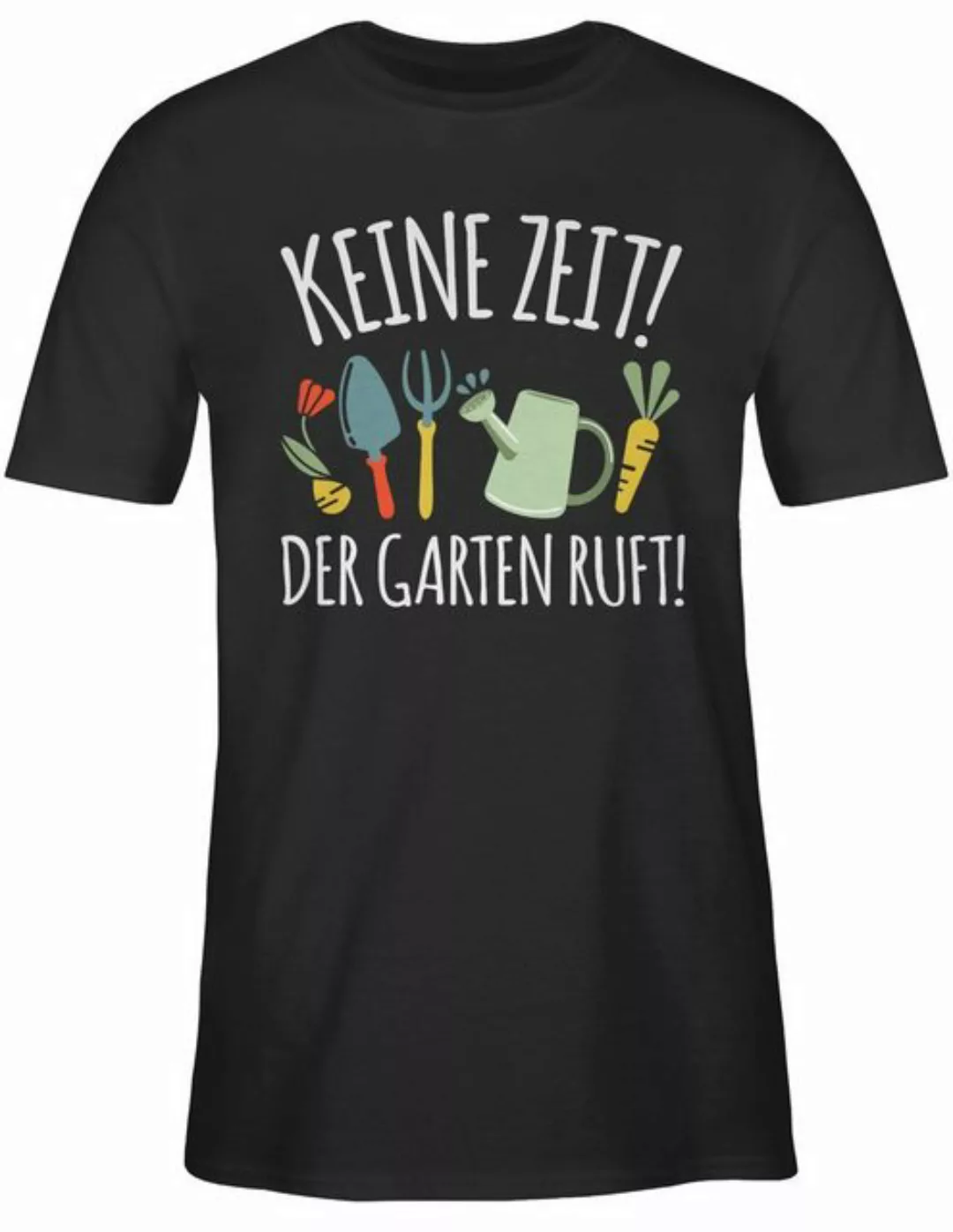 Shirtracer T-Shirt Keine Zeit! Der Garten ruft - weiß Hobby Outfit günstig online kaufen