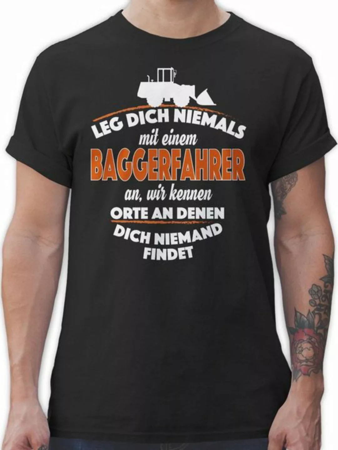 Shirtracer T-Shirt Leg dich niemals mit einem Baggerfahrer an Fahrzeuge günstig online kaufen