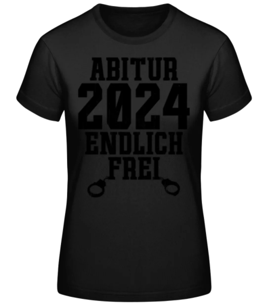 Abitur 2024 Endlich Frei · Frauen Basic T-Shirt günstig online kaufen