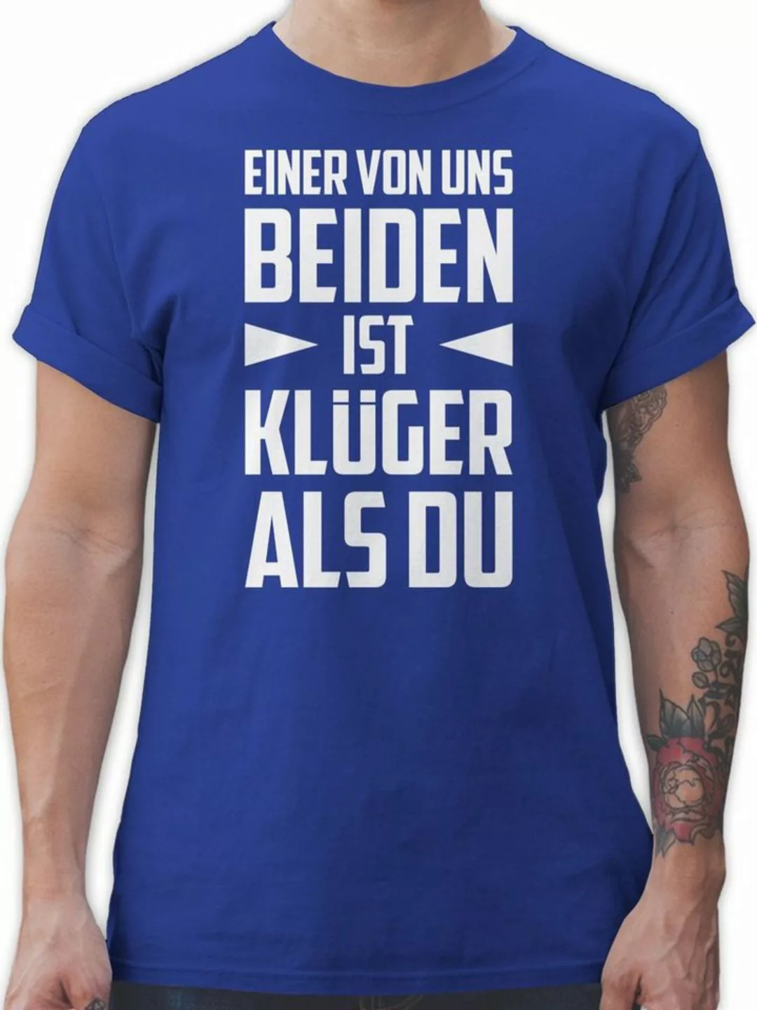 Shirtracer T-Shirt Einer von uns beiden ist Klüger als Du - weiß Sprüche St günstig online kaufen