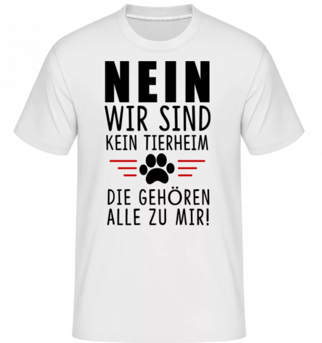 Wir Sind Kein Tierheim · Shirtinator Männer T-Shirt günstig online kaufen