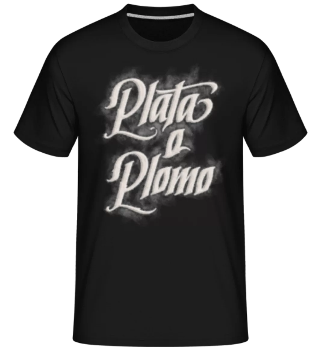 Plata O Plomo · Shirtinator Männer T-Shirt günstig online kaufen
