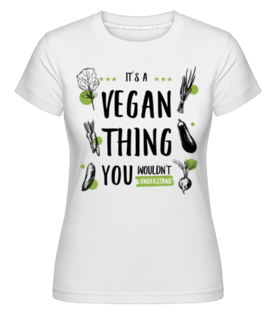 It's A Vegan Thing · Shirtinator Frauen T-Shirt günstig online kaufen