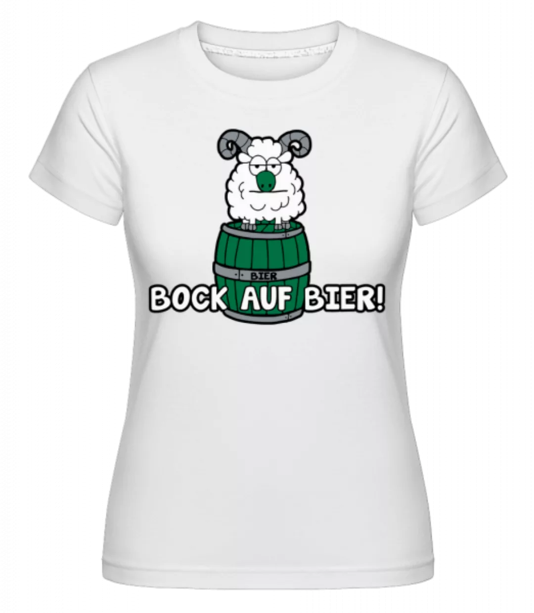 Bock Auf Bier · Shirtinator Frauen T-Shirt günstig online kaufen