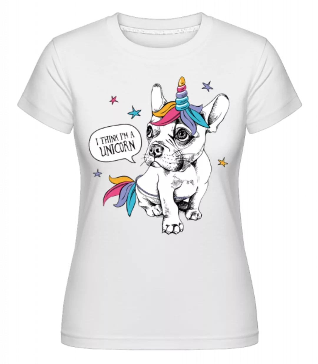 I Am A Unicorn · Shirtinator Frauen T-Shirt günstig online kaufen