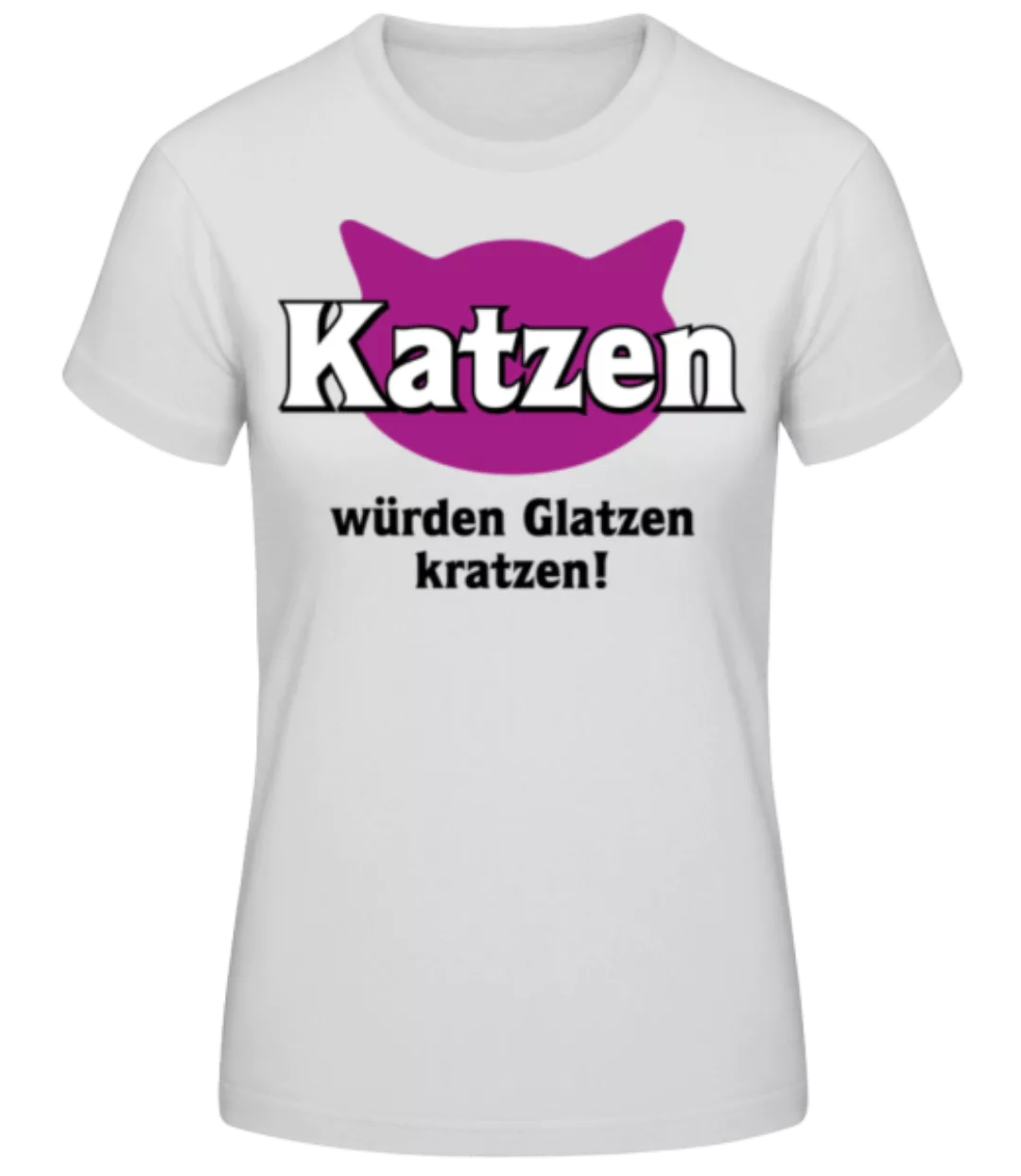 Katzen Würden Glatzen Kratzen · Frauen Basic T-Shirt günstig online kaufen