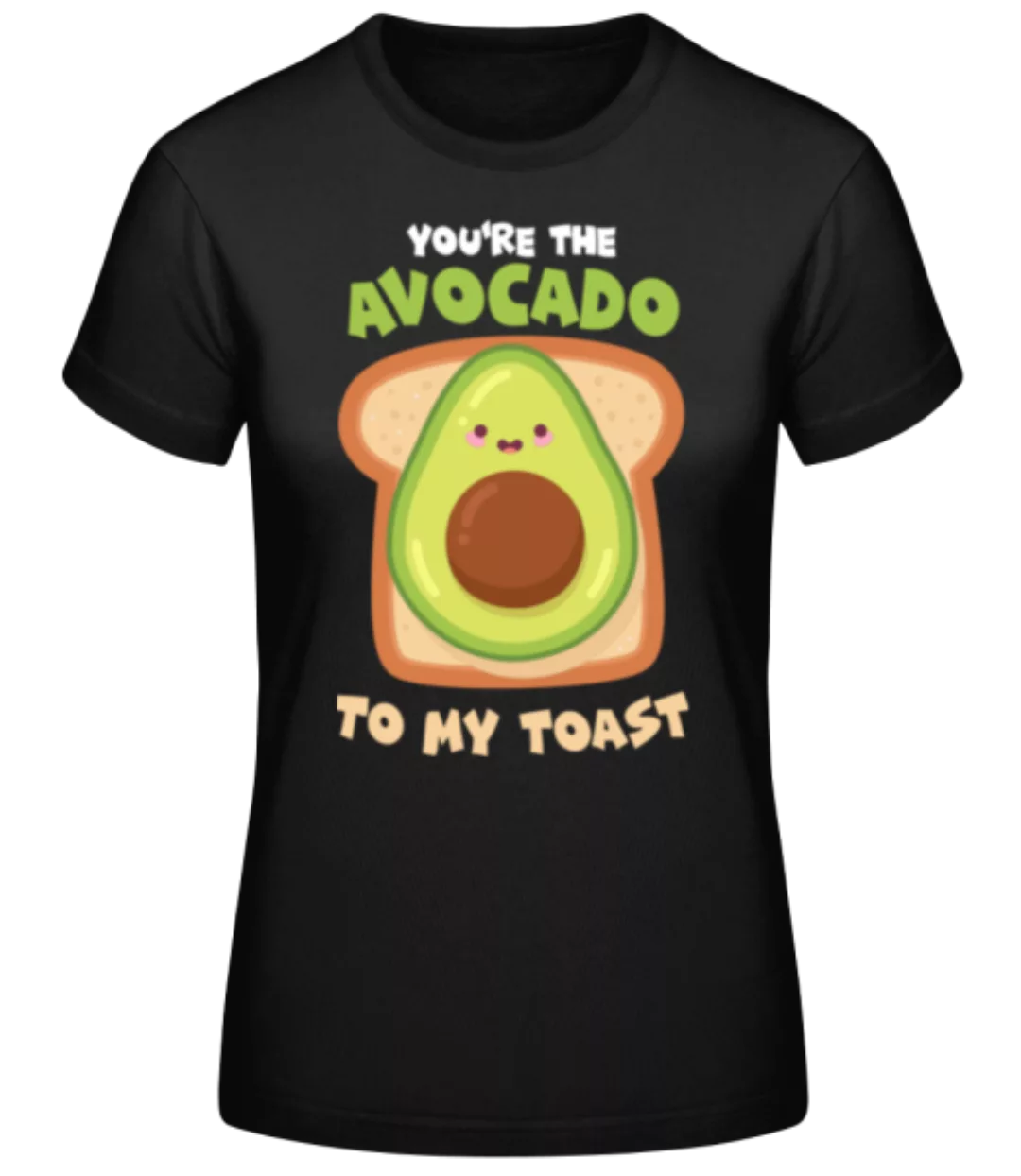 Avocado To My Toast · Frauen Basic T-Shirt günstig online kaufen