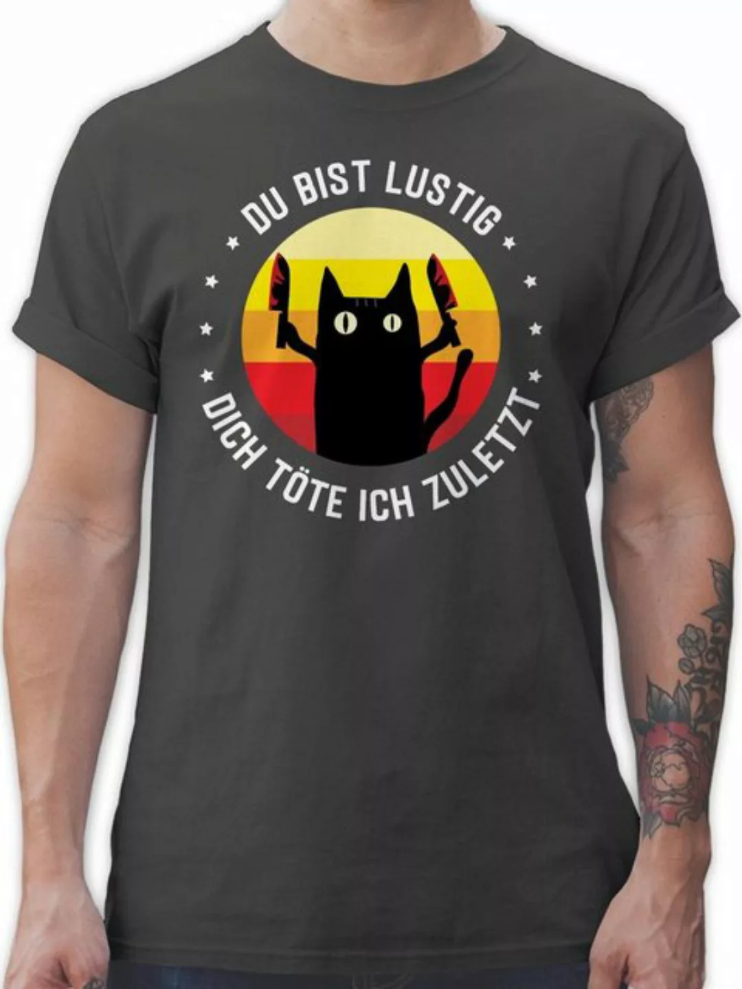 Shirtracer T-Shirt Du bist lustig dich töte ich zuletzt Katze Katzenliebhab günstig online kaufen