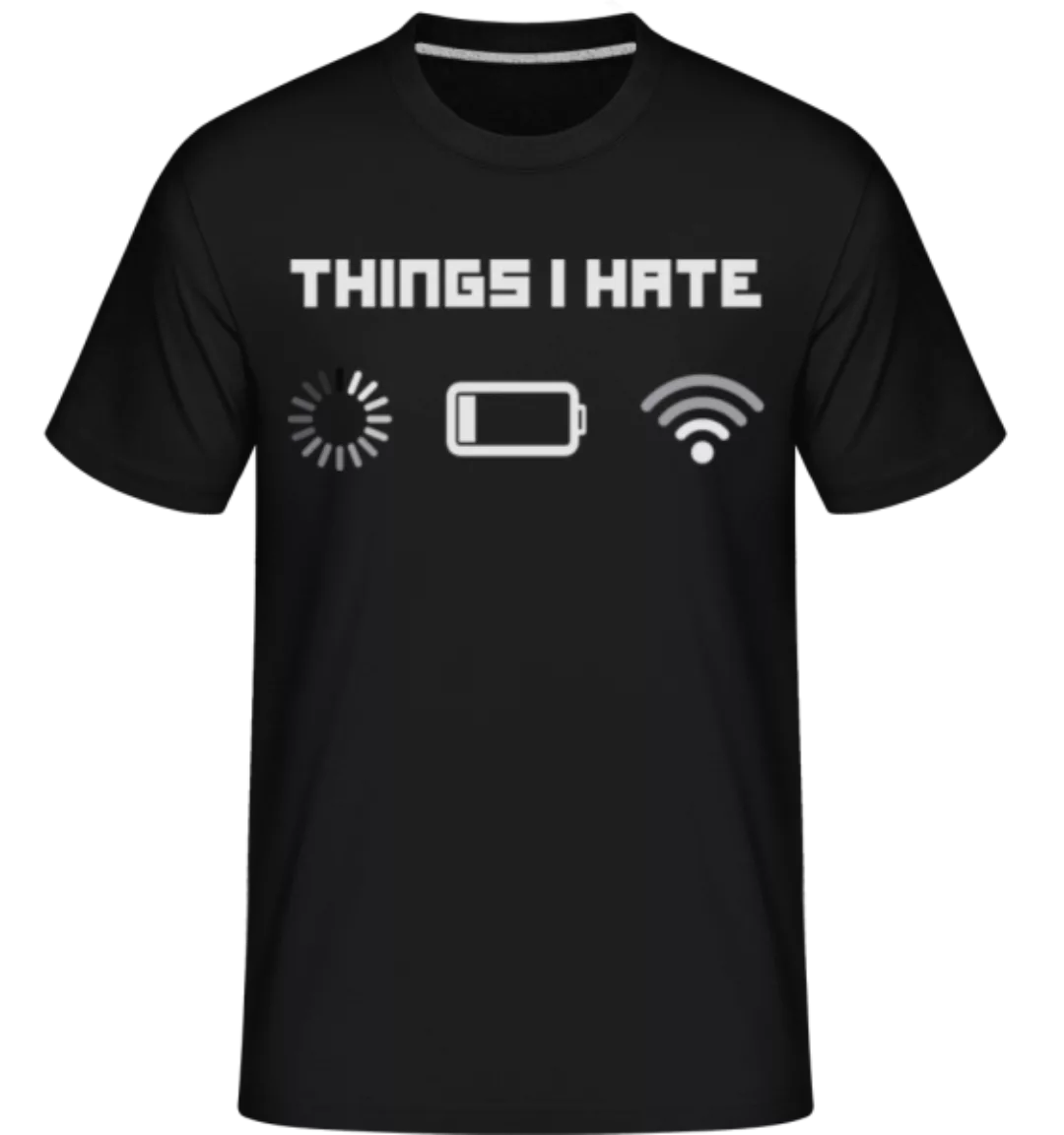 Things I Hate · Shirtinator Männer T-Shirt günstig online kaufen