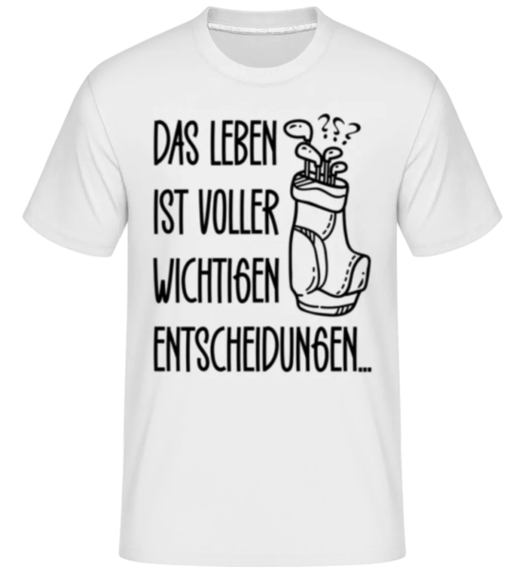 Das Leben Ist Voller Entscheidungen · Shirtinator Männer T-Shirt günstig online kaufen