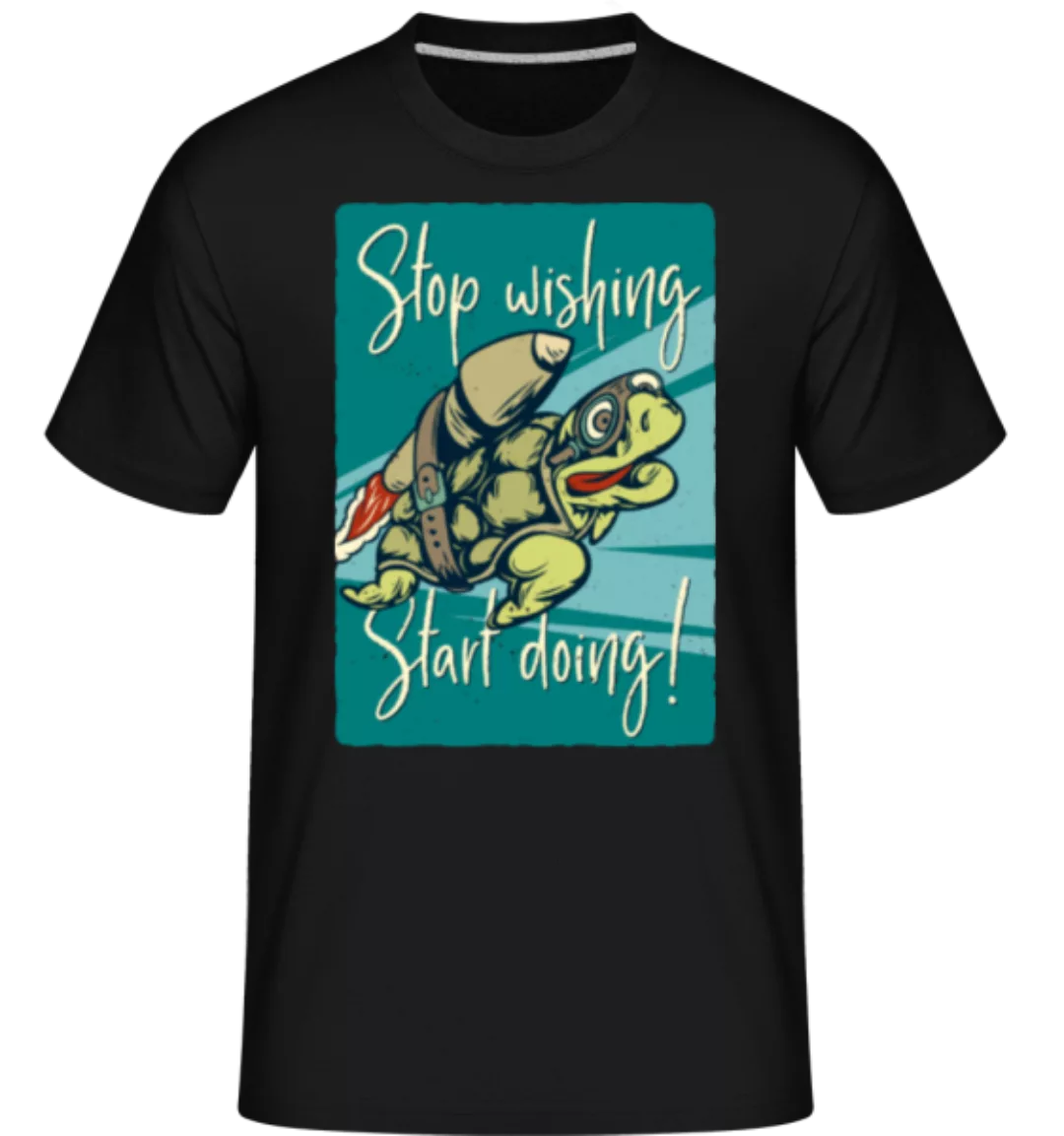 Stop Wishing Start Doing · Shirtinator Männer T-Shirt günstig online kaufen