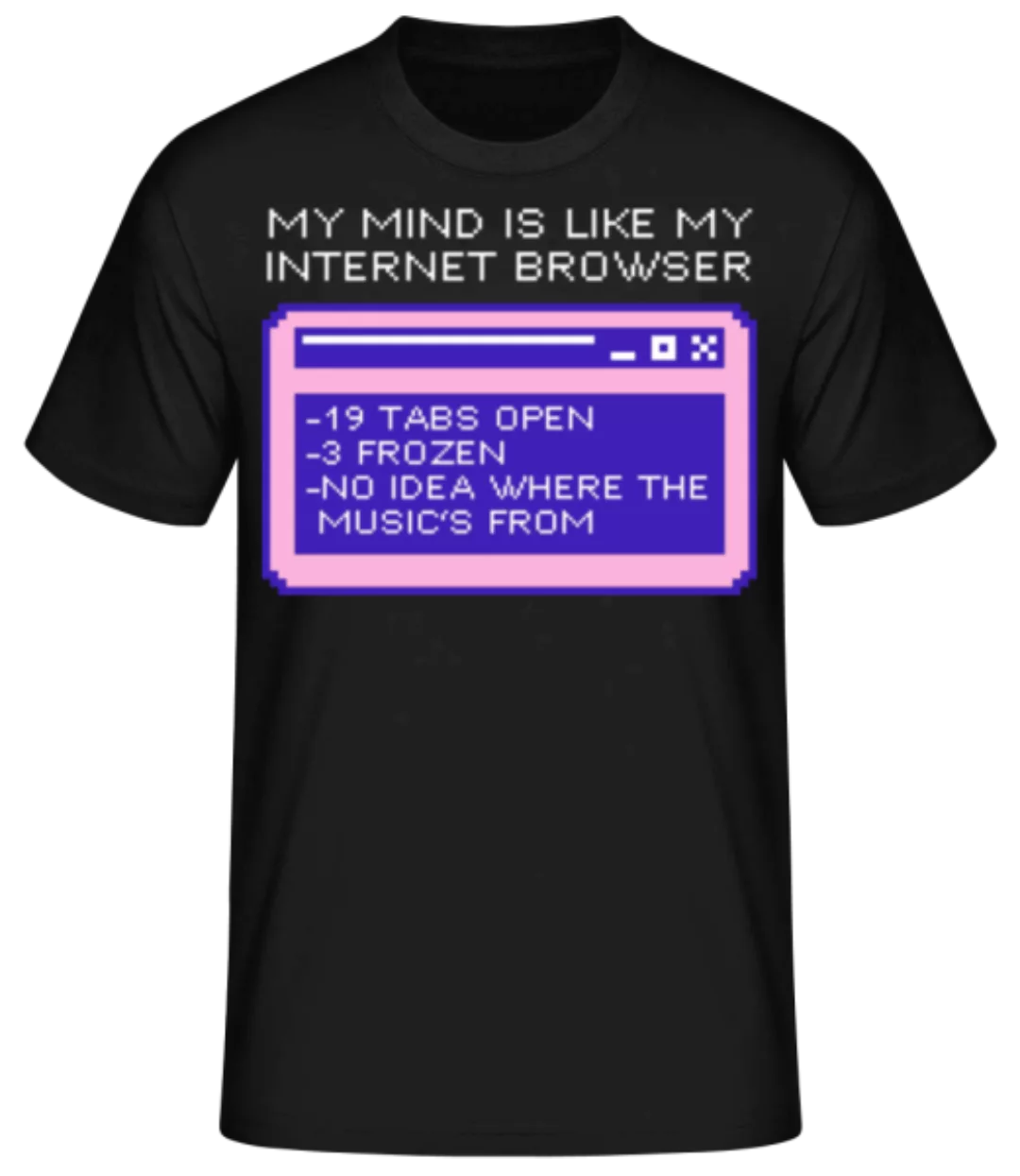 Mind Like My Browser · Männer Basic T-Shirt günstig online kaufen