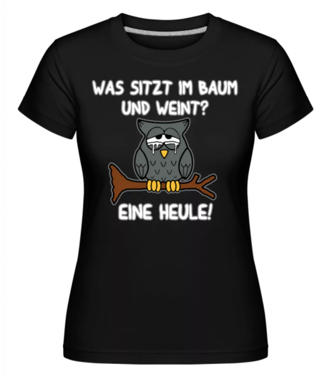 Eine Heule · Shirtinator Frauen T-Shirt günstig online kaufen