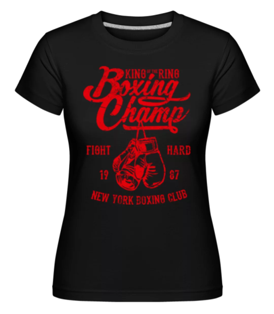 Boxing Champ · Shirtinator Frauen T-Shirt günstig online kaufen