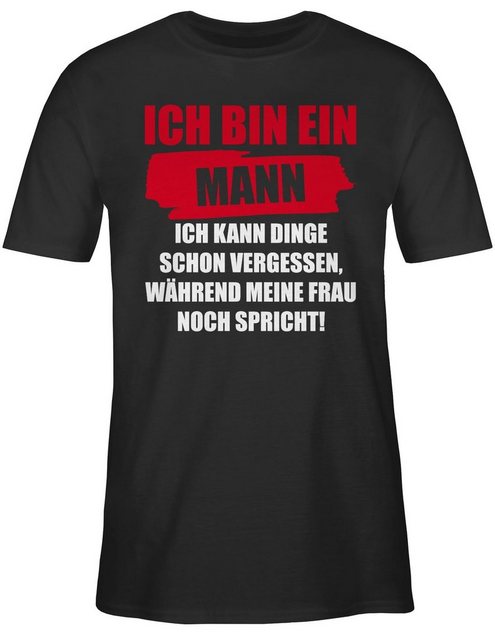 Shirtracer T-Shirt Ich bin ein Mann Ich kann Dinge schon vergessen Männer E günstig online kaufen