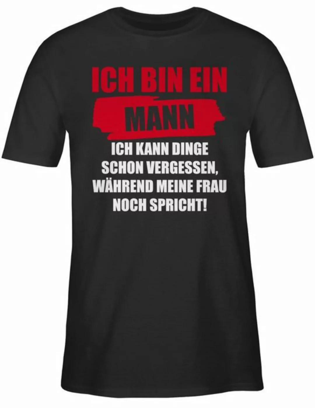 Shirtracer T-Shirt Ich bin ein Mann Ich kann Dinge schon vergessen Männer E günstig online kaufen