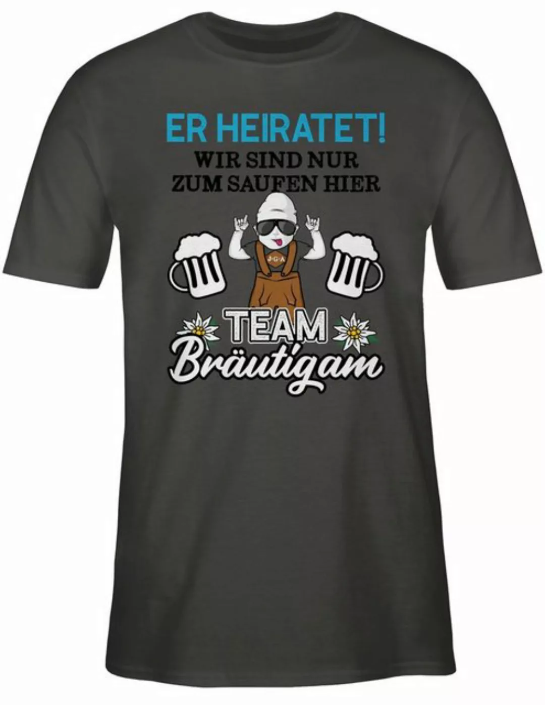 Shirtracer T-Shirt Er heiratet wir sind nur zum saufen hier - Team Bräutiga günstig online kaufen