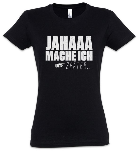 Urban Backwoods Print-Shirt Jahaa Mache Ich Später Damen T-Shirt Spaß Fun F günstig online kaufen