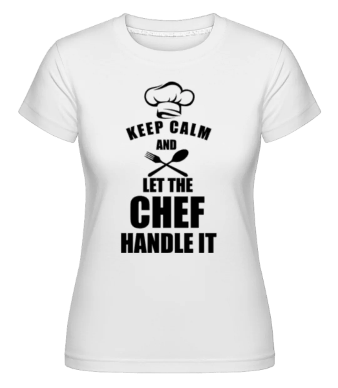 Keep Calm Chef · Shirtinator Frauen T-Shirt günstig online kaufen