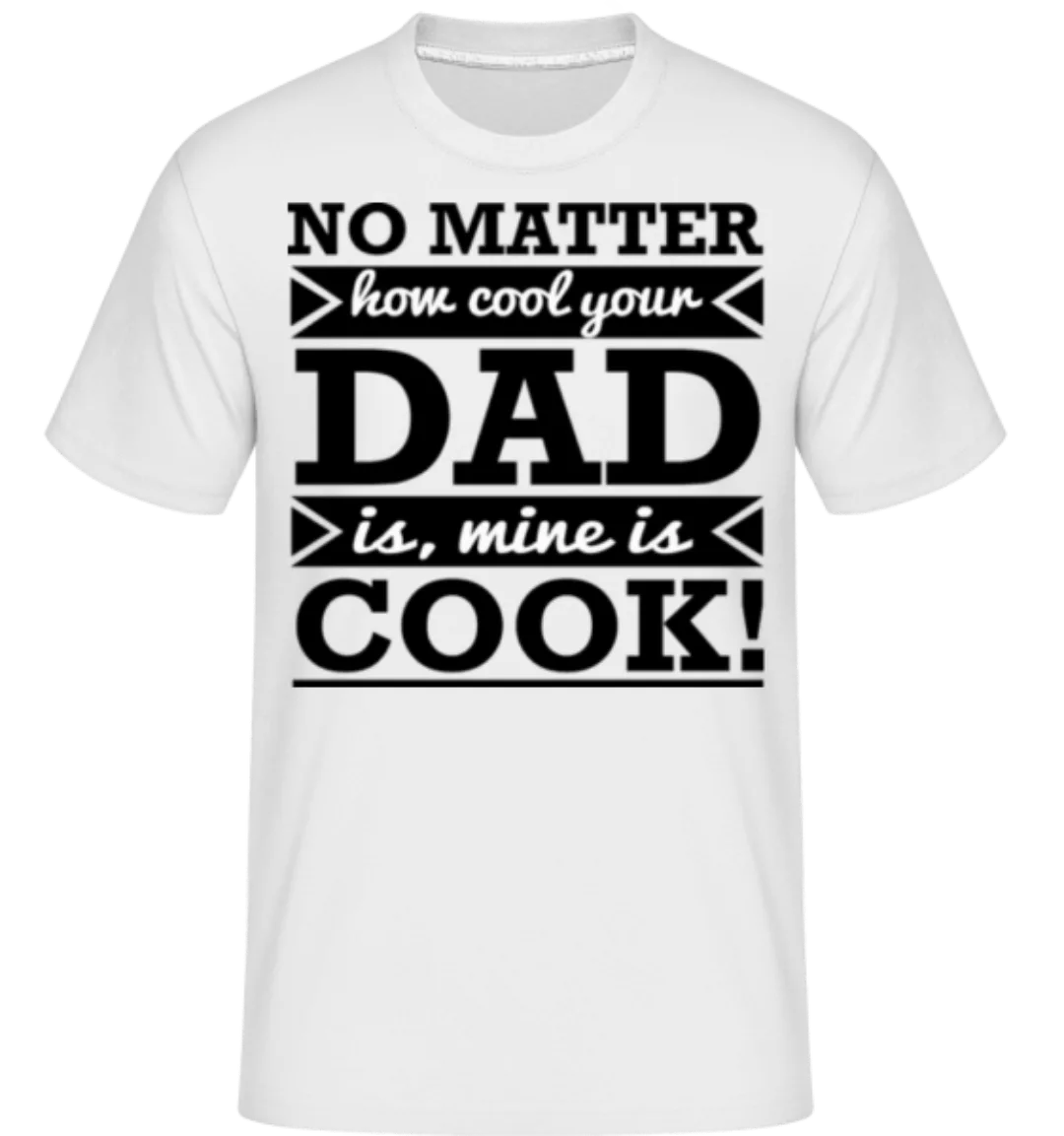 My Dad Is A Cool Cook · Shirtinator Männer T-Shirt günstig online kaufen