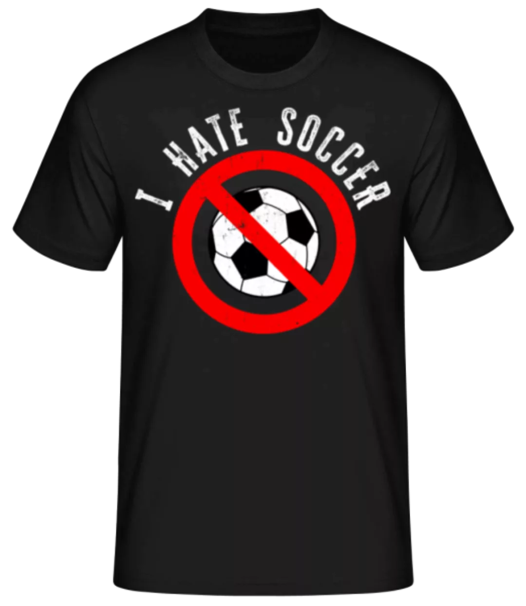 I Hate Soccer · Männer Basic T-Shirt günstig online kaufen