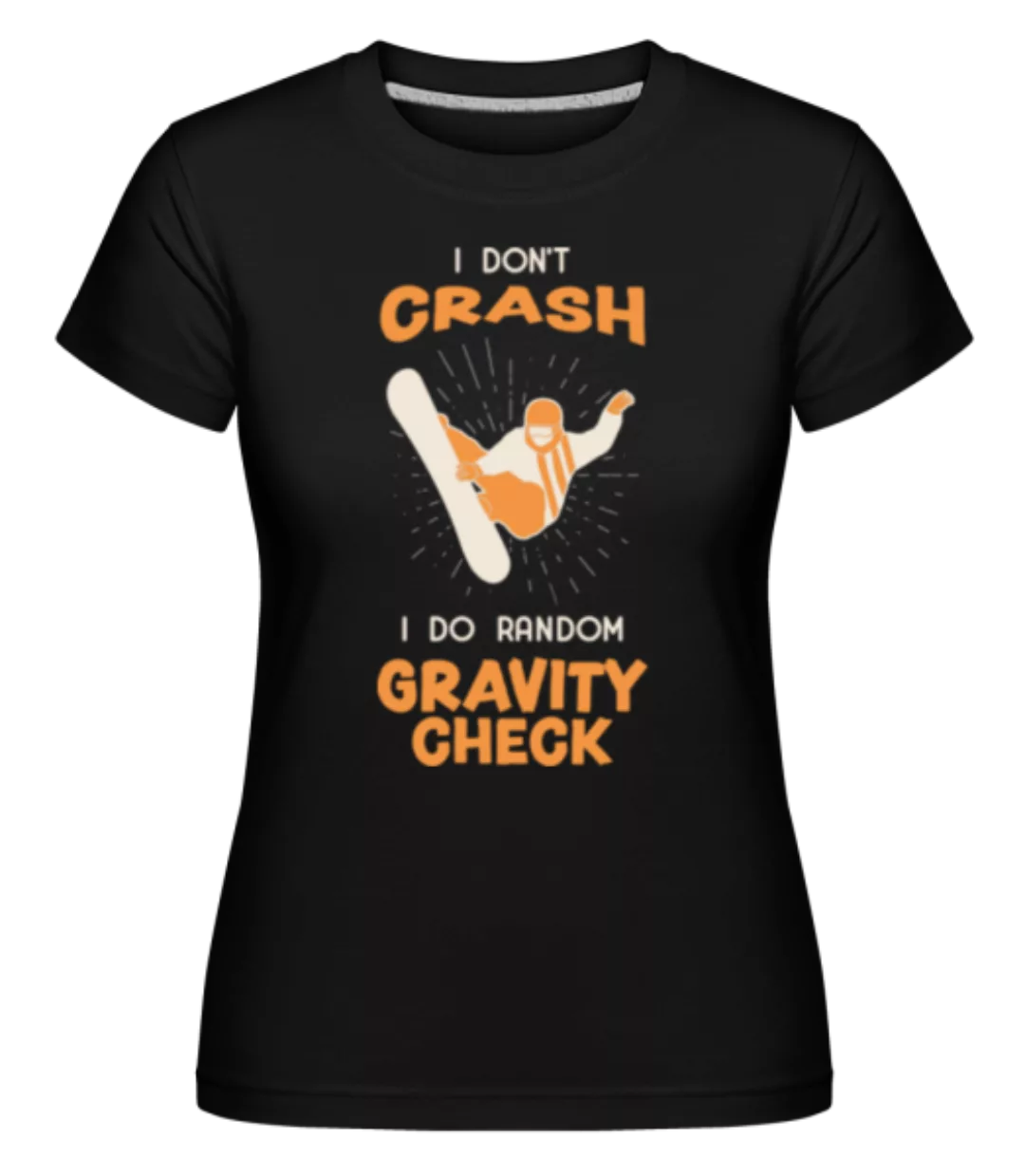 I Don't Crash · Shirtinator Frauen T-Shirt günstig online kaufen