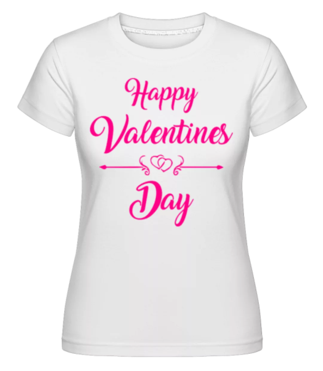 Happy Valentines Day · Shirtinator Frauen T-Shirt günstig online kaufen