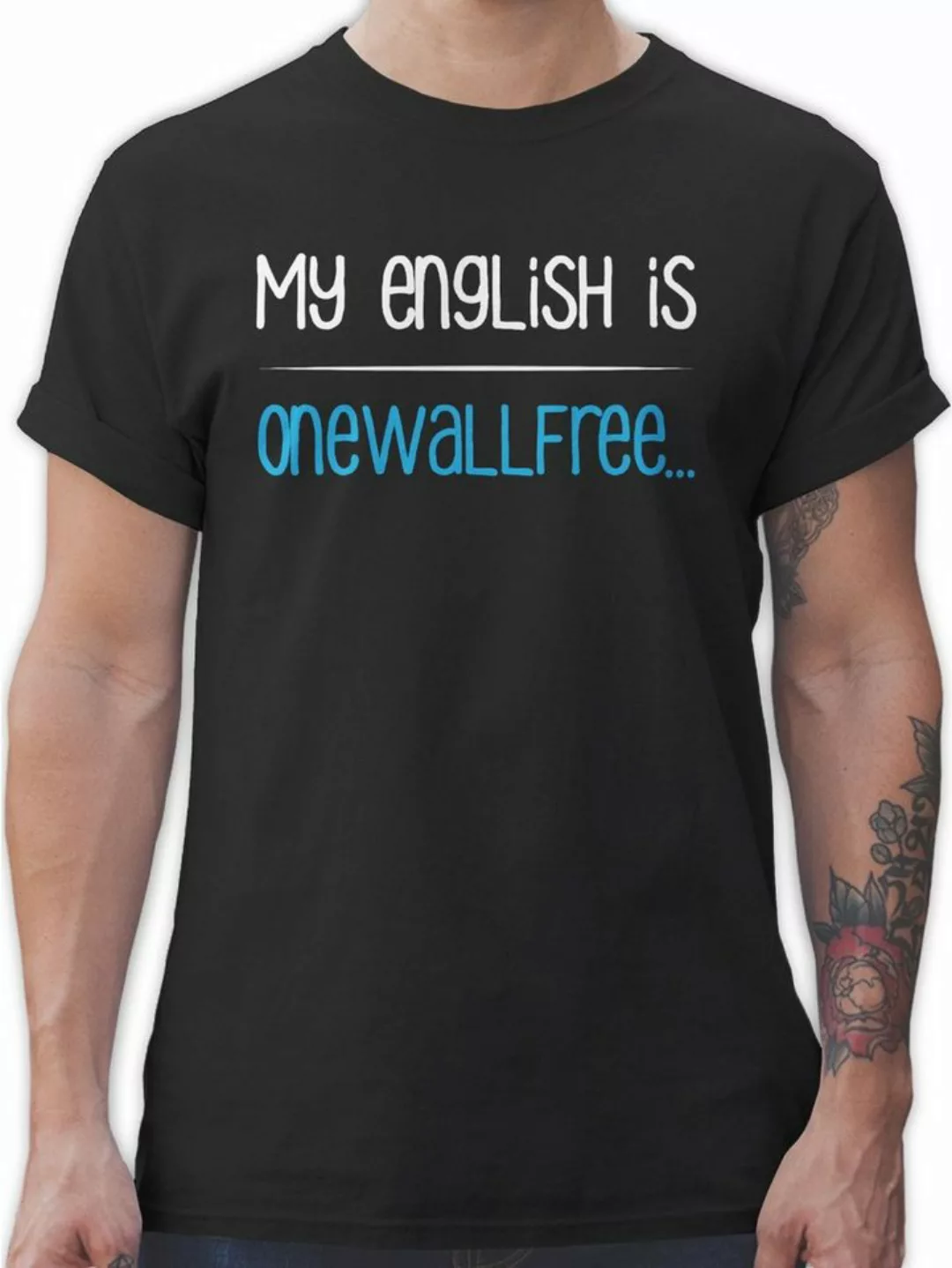 Shirtracer T-Shirt My english is onewallfree - Denglisch Sprüche Statement günstig online kaufen