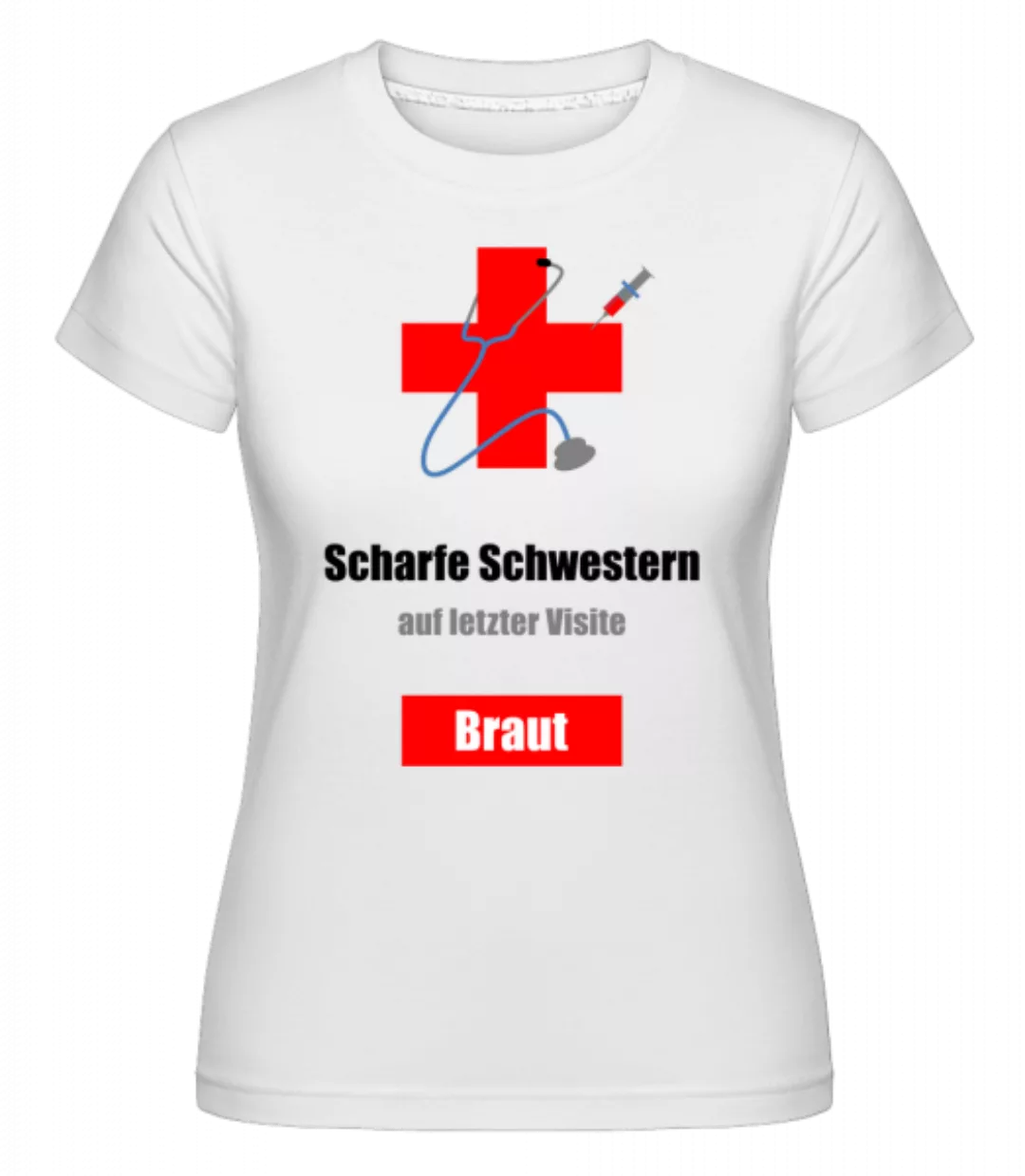 Scharfe Schwestern Braut · Shirtinator Frauen T-Shirt günstig online kaufen