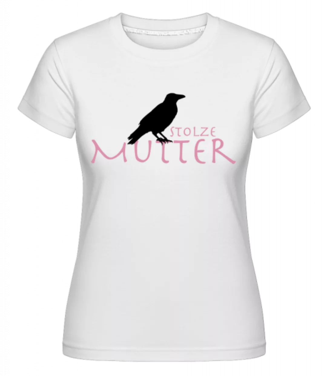 Stolze Rabenmutter · Shirtinator Frauen T-Shirt günstig online kaufen