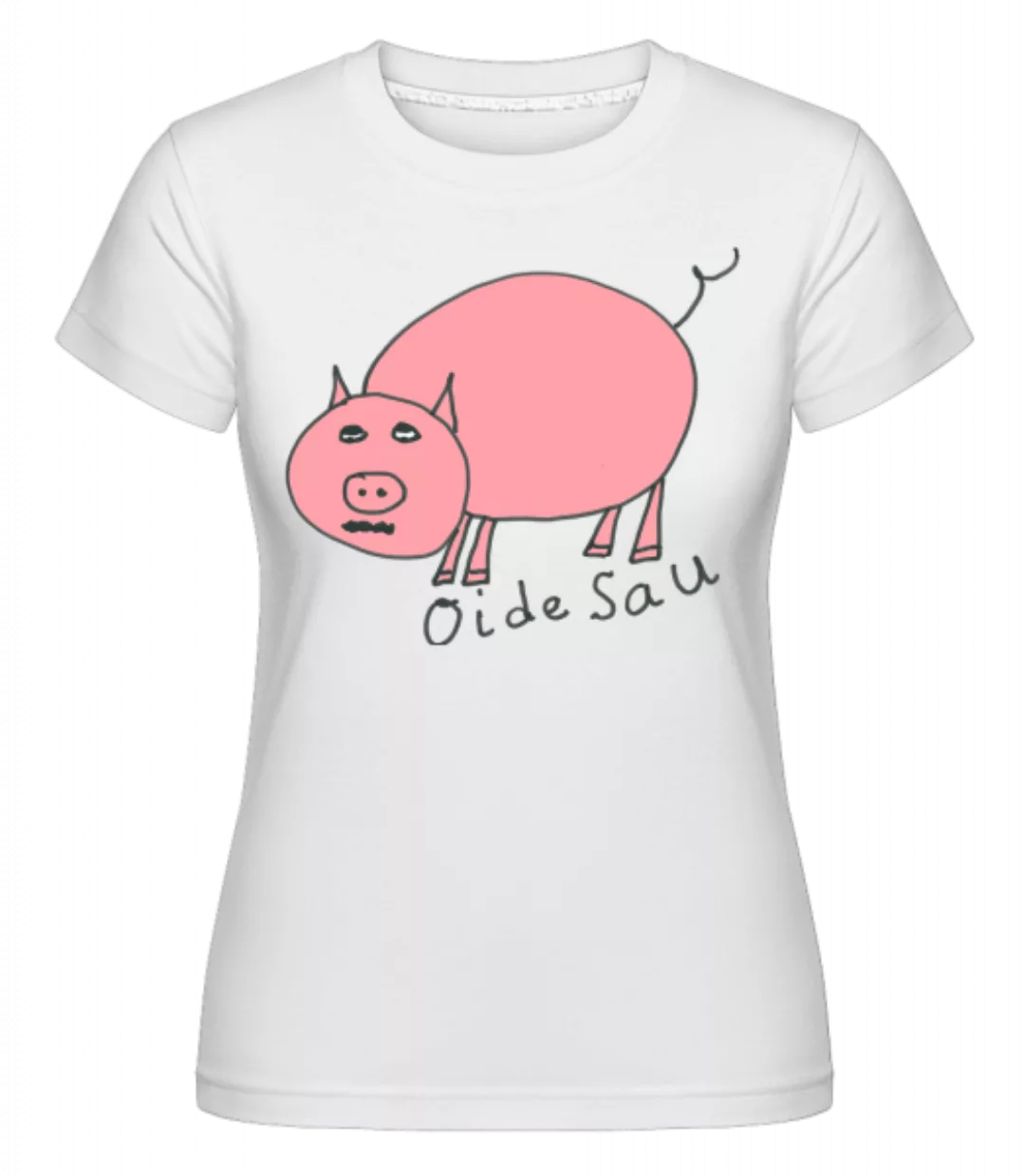 Oide Sau · Shirtinator Frauen T-Shirt günstig online kaufen