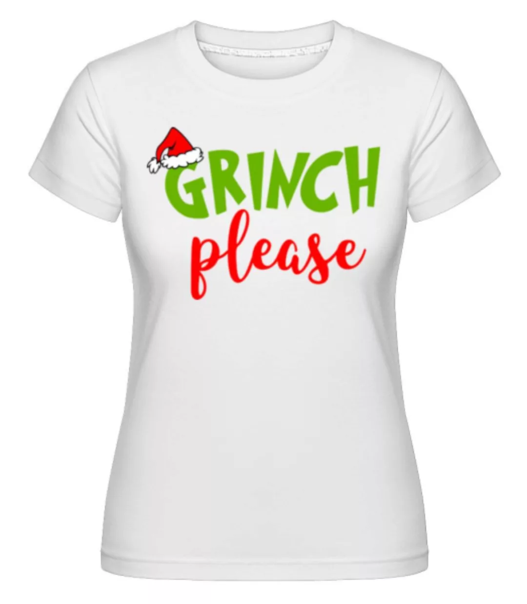 Grinch Please · Shirtinator Frauen T-Shirt günstig online kaufen