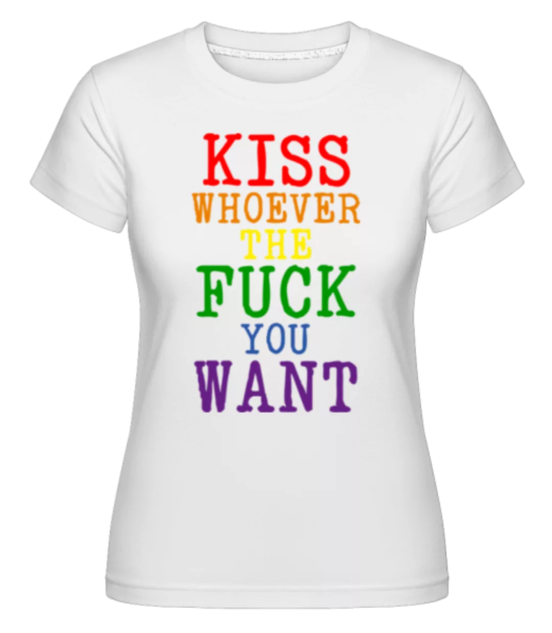LGBTQ Kiss Whoever The Fuck You Want · Shirtinator Frauen T-Shirt günstig online kaufen
