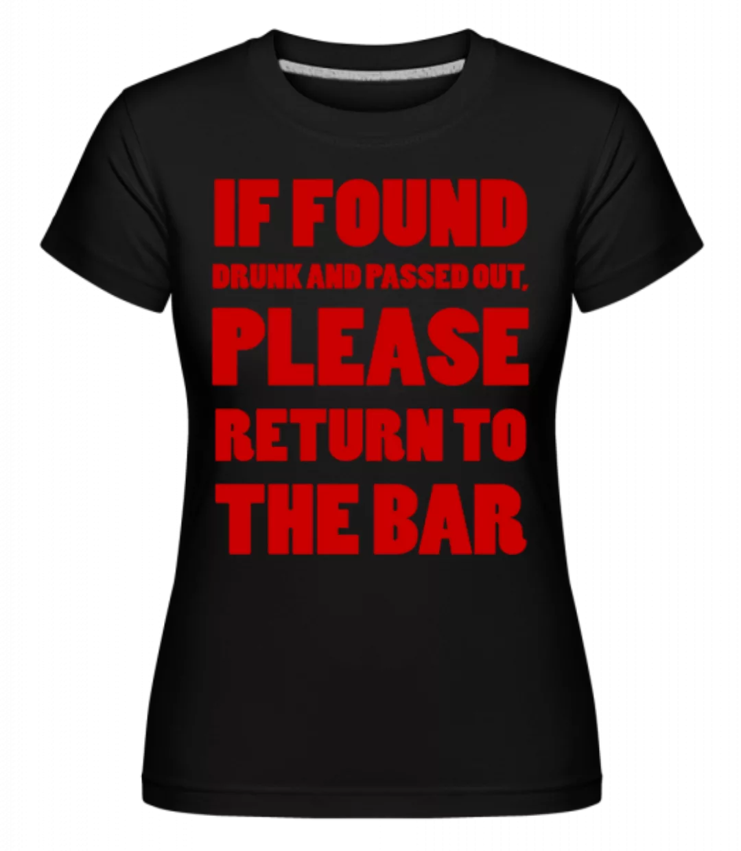 Please Return To The Bar · Shirtinator Frauen T-Shirt günstig online kaufen