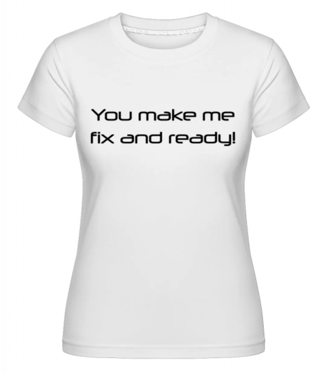 Fix And Ready · Shirtinator Frauen T-Shirt günstig online kaufen