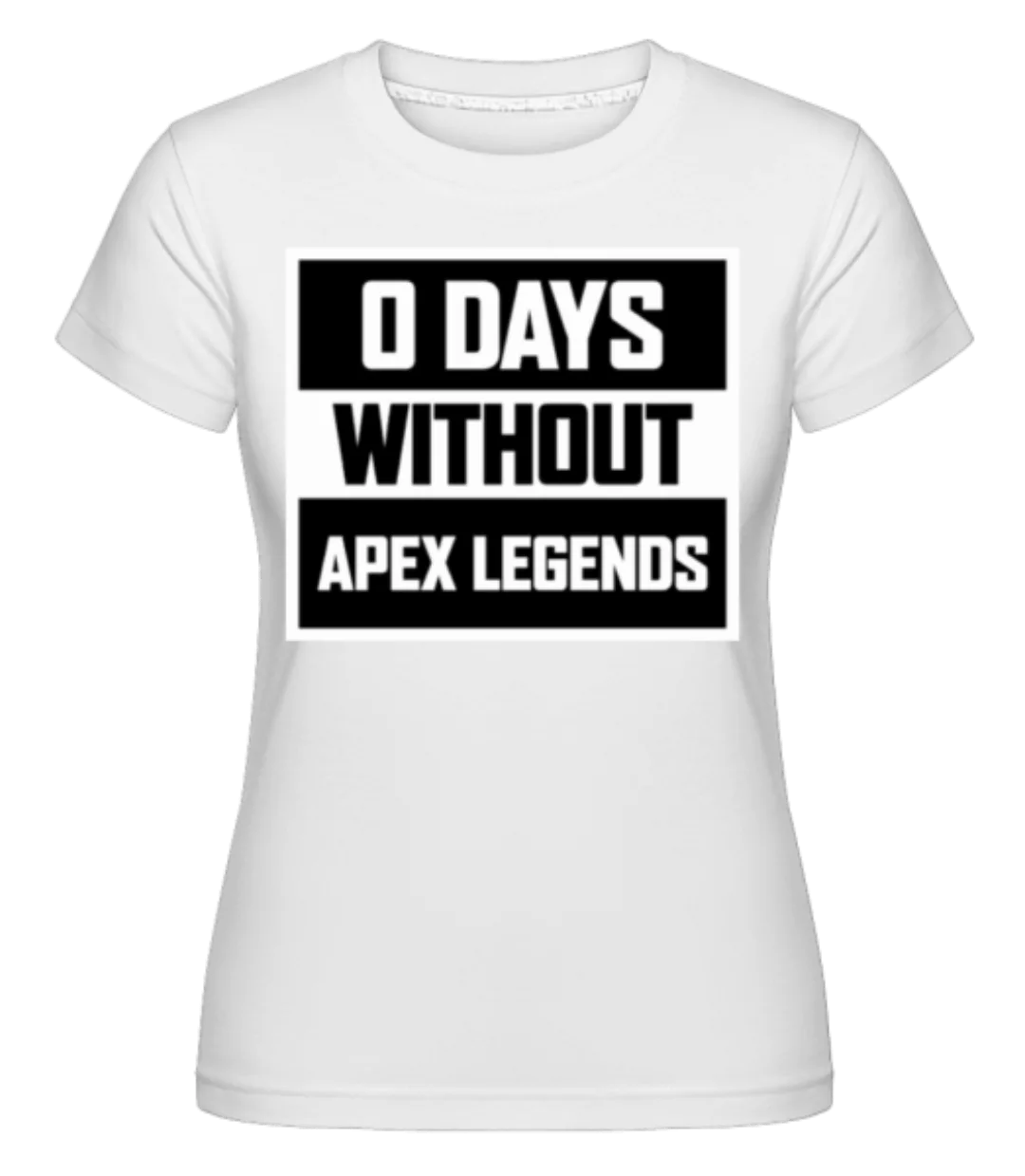 Zero Days Without Apex Legends · Shirtinator Frauen T-Shirt günstig online kaufen