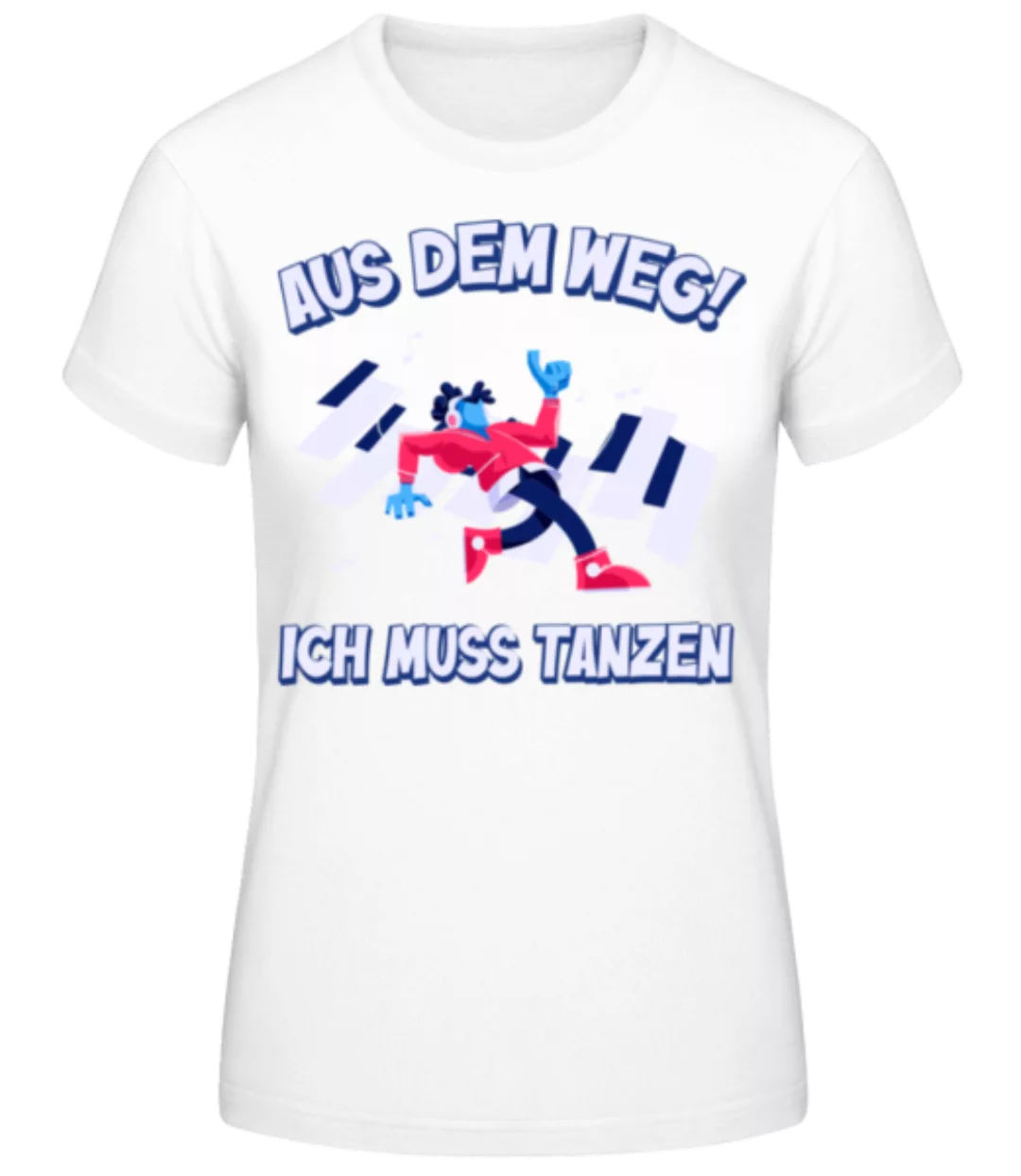 Ich Muss Tanzen · Frauen Basic T-Shirt günstig online kaufen