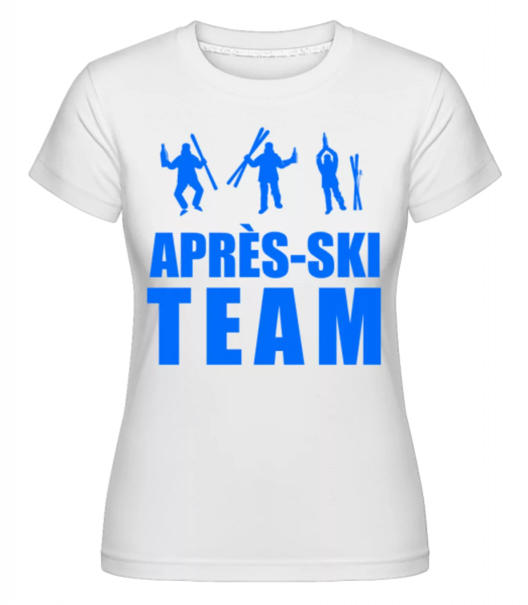 Après Ski Team · Shirtinator Frauen T-Shirt günstig online kaufen