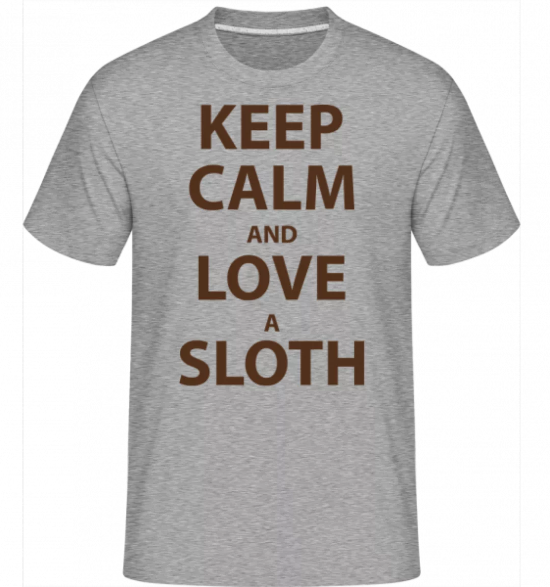 Keep Calm And Love A Sloth · Shirtinator Männer T-Shirt günstig online kaufen