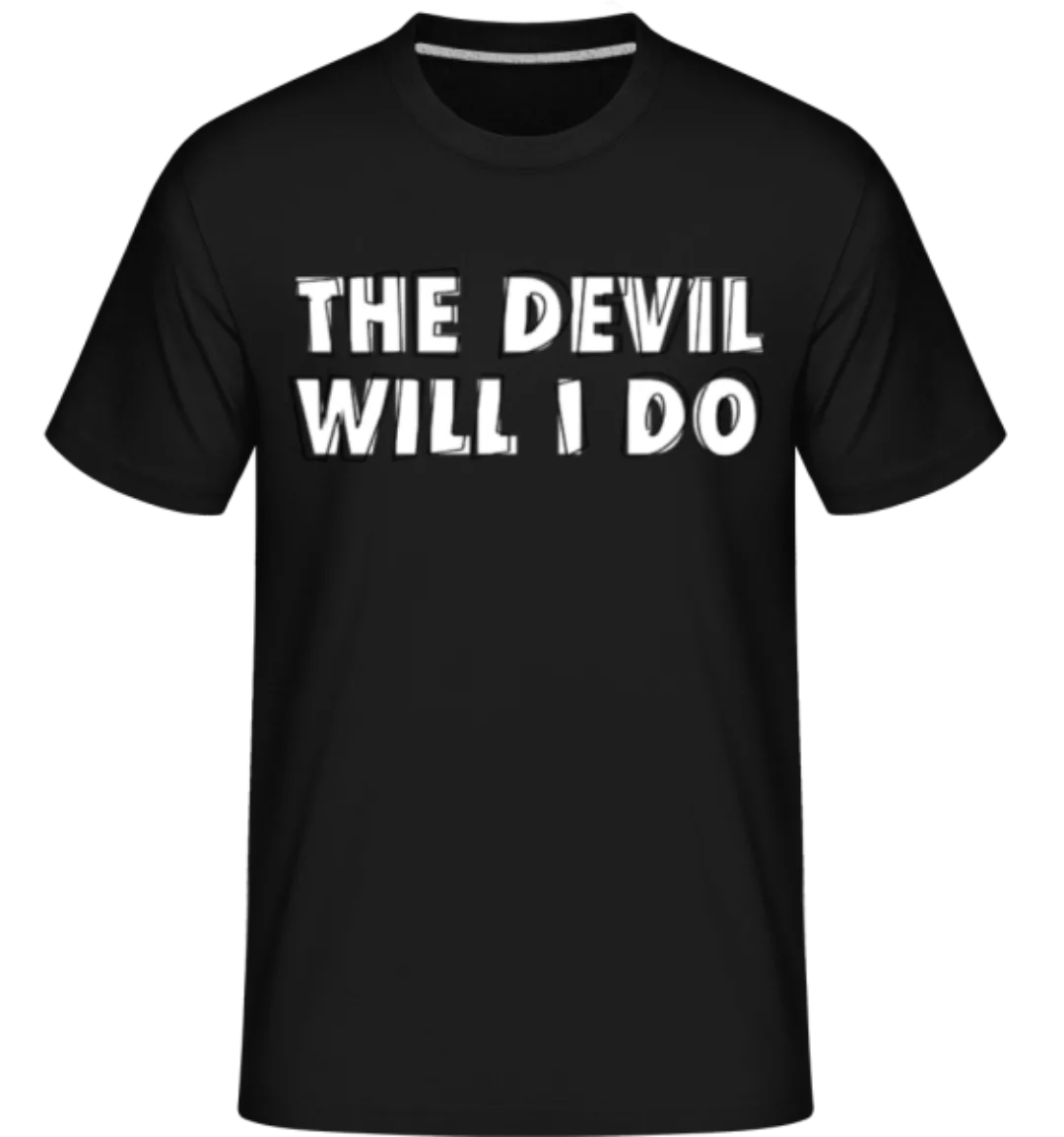 The Devil Will I Do · Shirtinator Männer T-Shirt günstig online kaufen