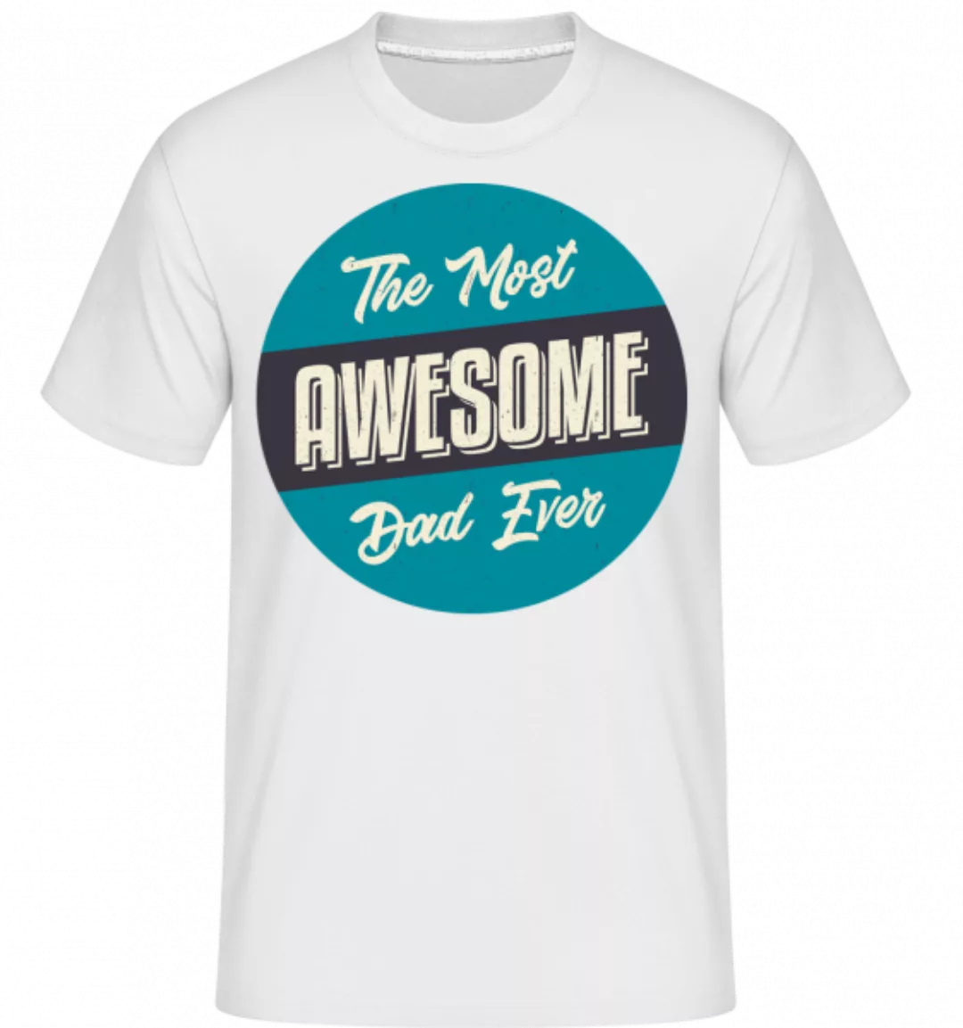 The Most Awesome Dad · Shirtinator Männer T-Shirt günstig online kaufen