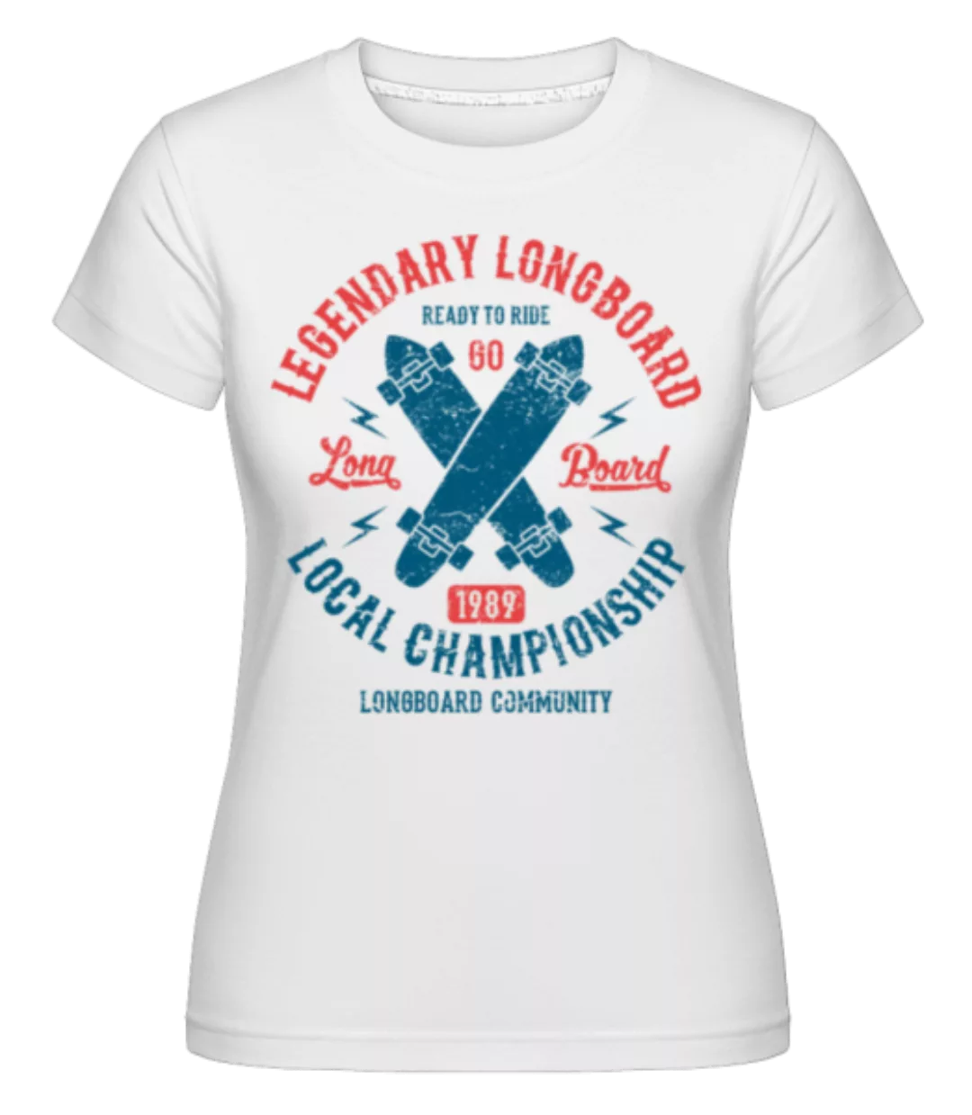 Legendary Longboard · Shirtinator Frauen T-Shirt günstig online kaufen