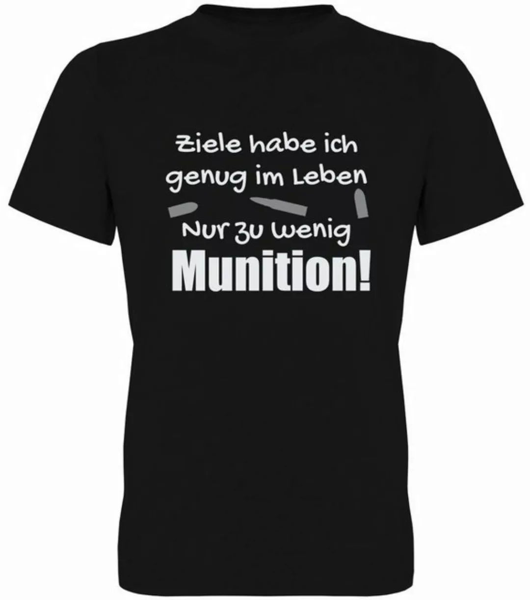 G-graphics T-Shirt Ziele habe ich genug im Leben. Nur zu wenig Munition! He günstig online kaufen