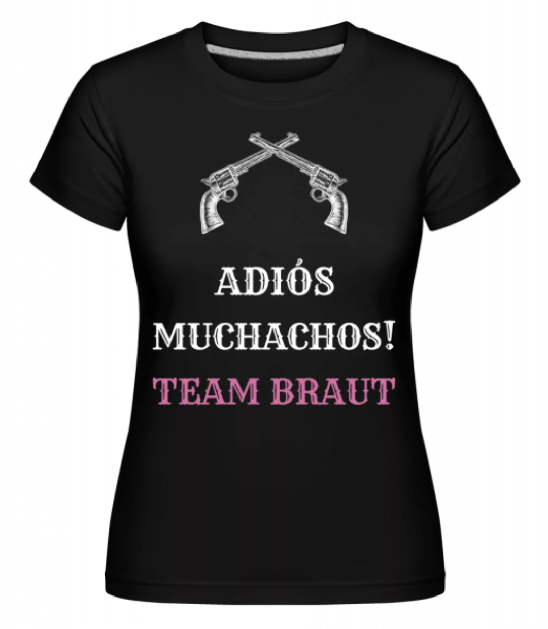 Adiós Muchachos Team Braut · Shirtinator Frauen T-Shirt günstig online kaufen